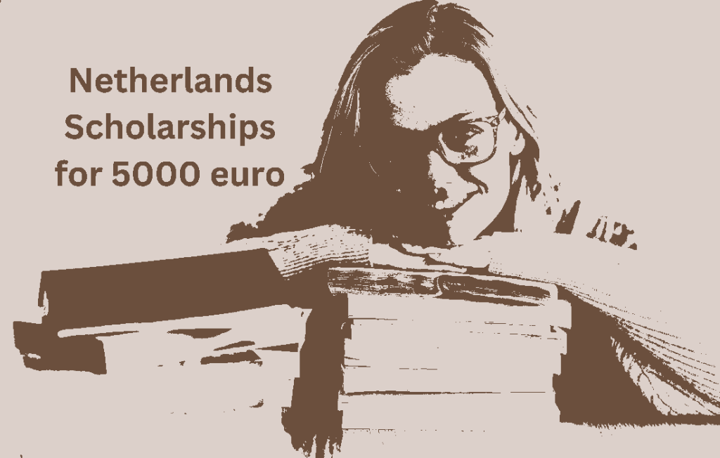 Netherlands Scholarships for 5000 euro